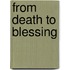 From Death to Blessing