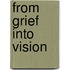 From Grief Into Vision