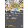 From Trauma to Healing by Ann Goelitz