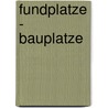 Fundplatze - Bauplatze door Hofer