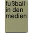 Fußball in den Medien