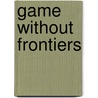 Game Without Frontiers door Richard Giulianotti