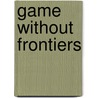 Game Without Frontiers by Richard Giulianotti