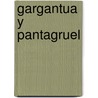 Gargantua y Pantagruel by François Rabelais