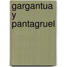 Gargantua y Pantagruel door François Rabelais