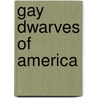 Gay Dwarves of America door Anne Fleming