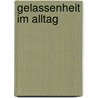 Gelassenheit im Alltag door Frank Tuppek