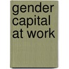 Gender Capital at Work door Susan Goodwin