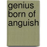 Genius Born of Anguish door Michael W. Higgins