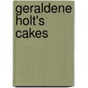 Geraldene Holt's Cakes by Geraldine Holt