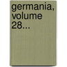 Germania, Volume 28... by Unknown