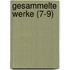 Gesammelte Werke (7-9)