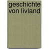 Geschichte von Livland door Seraphim Ernst