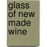 Glass of New Made Wine by Wolfgang Gortschacher