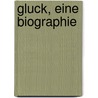 Gluck, eine Biographie door Arend