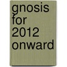 Gnosis For 2012 Onward door Lewis E. Graham