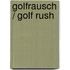 Golfrausch / Golf Rush