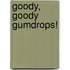 Goody, Goody Gumdrops!