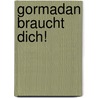Gormadan braucht dich! by Jasmin Sandhöfer