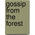 Gossip from the Forest