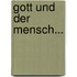 Gott Und Der Mensch...