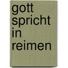 Gott spricht in Reimen by Sascha Miller