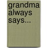Grandma Always Says... door Dar Wisk