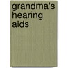 Grandma's Hearing Aids door Jill Eggleton
