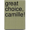 Great Choice, Camille! by Stuart J. Murphy