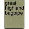 Great Highland Bagpipe by Jesse Russell