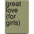Great Love (for Girls)