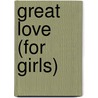 Great Love (for Girls) door Chandra Peele