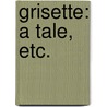 Grisette: a tale, etc. door Lew Rosen