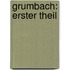Grumbach: erster Theil