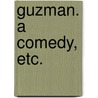 Guzman. a Comedy, Etc. door Roger Boyle Orrery