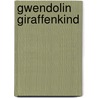 Gwendolin Giraffenkind door Andreas Német