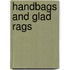 Handbags and Glad Rags