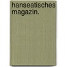 Hanseatisches Magazin. door Johann S. Smidt