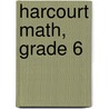 Harcourt Math, Grade 6 door Evan M. Maletsky