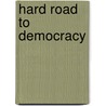 Hard Road to Democracy door Michael G. Roskin