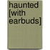 Haunted [With Earbuds]