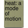 Heat: a Mode of Motion door John Tyndall