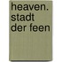 Heaven. Stadt der Feen