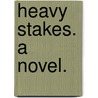 Heavy Stakes. A novel. door Onbekend