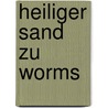 Heiliger Sand zu Worms by Ulrike Schäfer