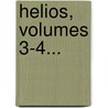 Helios, Volumes 3-4... door Onbekend