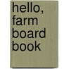 Hello, Farm Board Book door Carson-Dellosa Publishing