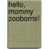 Hello, Mommy ZooBorns! by Chris Eastland