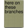 Here on These Branches door Quartel