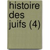 Histoire Des Juifs (4) by Heinrich Graetz